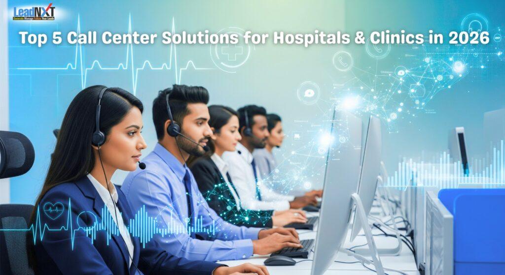 Top 5 Call Center Solutions for Hospitals & Clinics in 2026