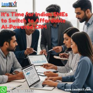 Why It’s Time for Indian SMEs to Switch to Affordable AI-Powered CRM — A 2025 Playbook
