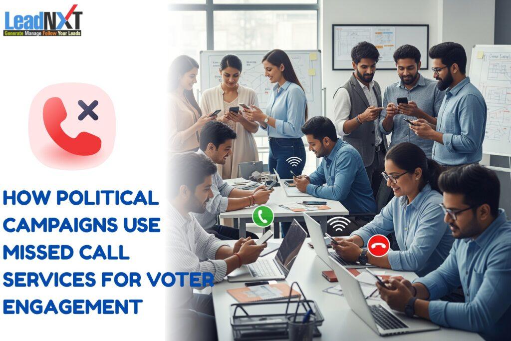 How Political Campaigns Use Missed Call Services for Voter Engagement 1 Missed Call = Maximum Voter Engagement!