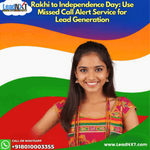rakhi to Independence Day: How to Use Missed Call Alert Service for Lead Generation