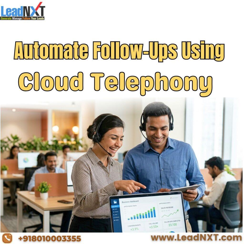 Automate Follow-Ups Using Cloud Telephony Boost Sales by 3X